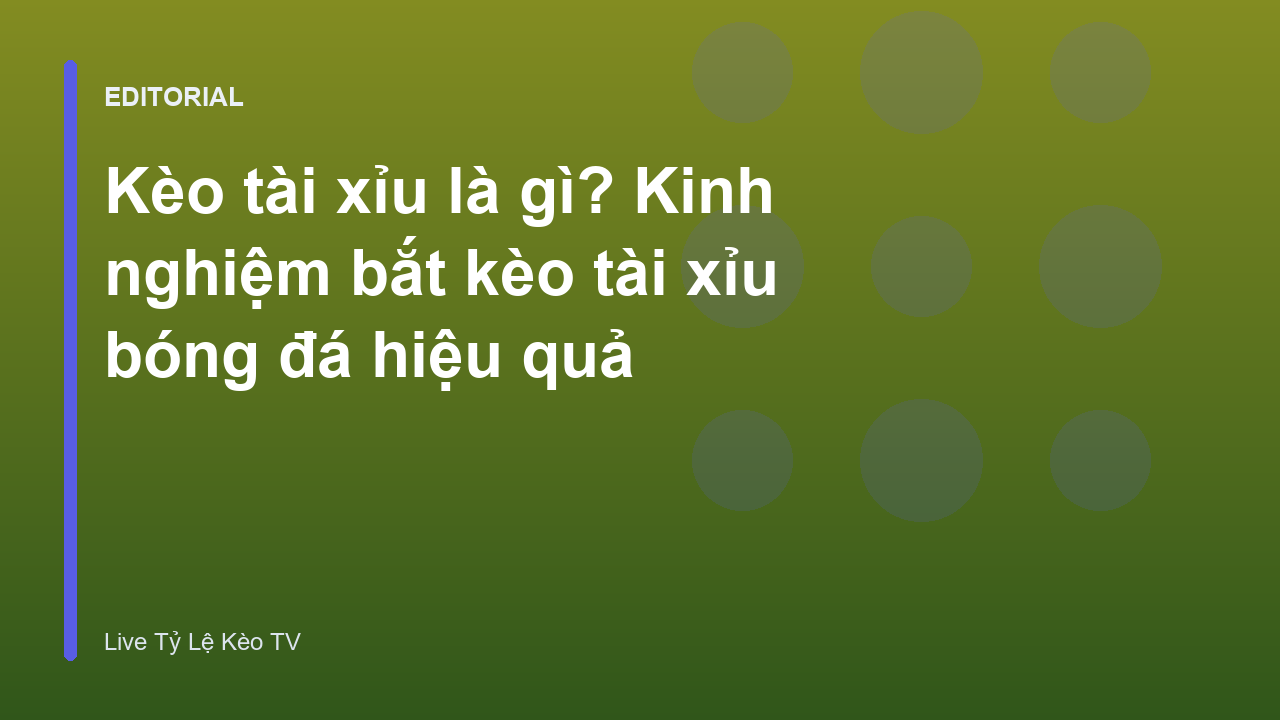 Hướng dẫn cách đọc kèo tài xỉu bóng đá