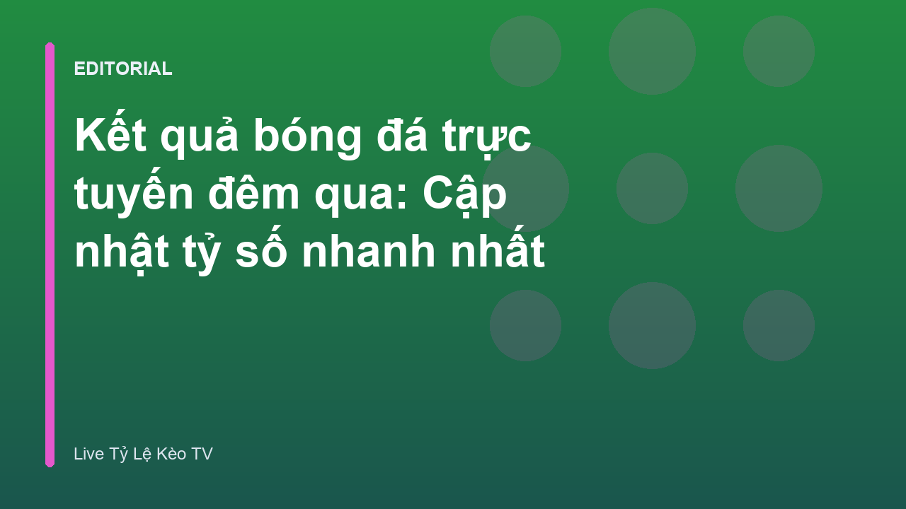 Cập nhật kết quả bóng đá trực tuyến nhanh chóng